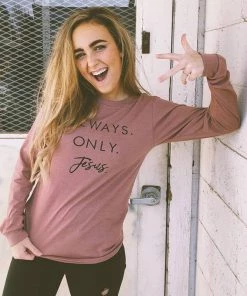 Hope Outfitters Always. Only. Jesus. Mauve Longsleeve Tee WOMEN'S
