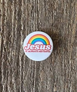Hopeoutfitters Buttons Jesus Is Always Faithful Button