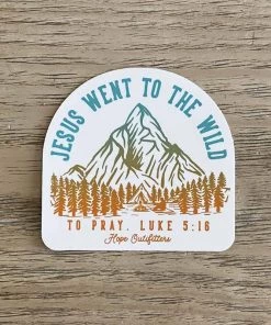 Hopeoutfitters Jesus Went To The Wild To Pray Sticker