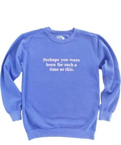 Hope Outfitters WOMEN'S Born For Such A Time Crewneck Sweatshirt